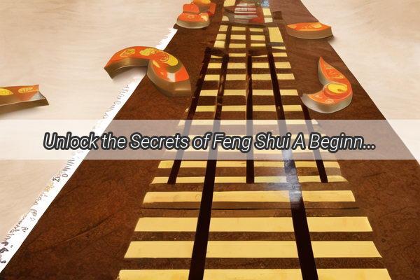 Unlock the Secrets of Feng Shui A Beginners Guide to Transforming Your Homes Energy